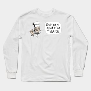 Bakers Gonna Bake Long Sleeve T-Shirt